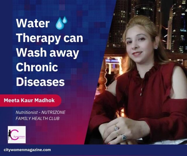 Meeta Kaur Madhok - Water Therapy can Wash away Chronic Diseases Meeta Kaur Madhok - Water Therapy can Wash away Chronic Diseases