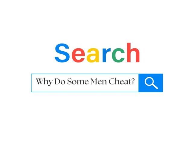 Why Men Cheat? Why Do Some Men Cheat??